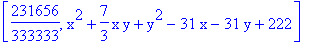 [231656/333333, x^2+7/3*x*y+y^2-31*x-31*y+222]